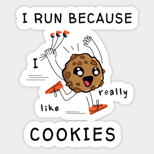 I run because I really like cookies Sticker